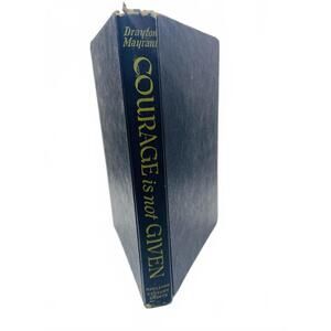 Vintage Book 1952 Courage is Not Given by Drayton Maynard - Hardcover